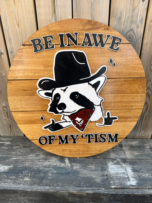 Be In Awe Of My Tism