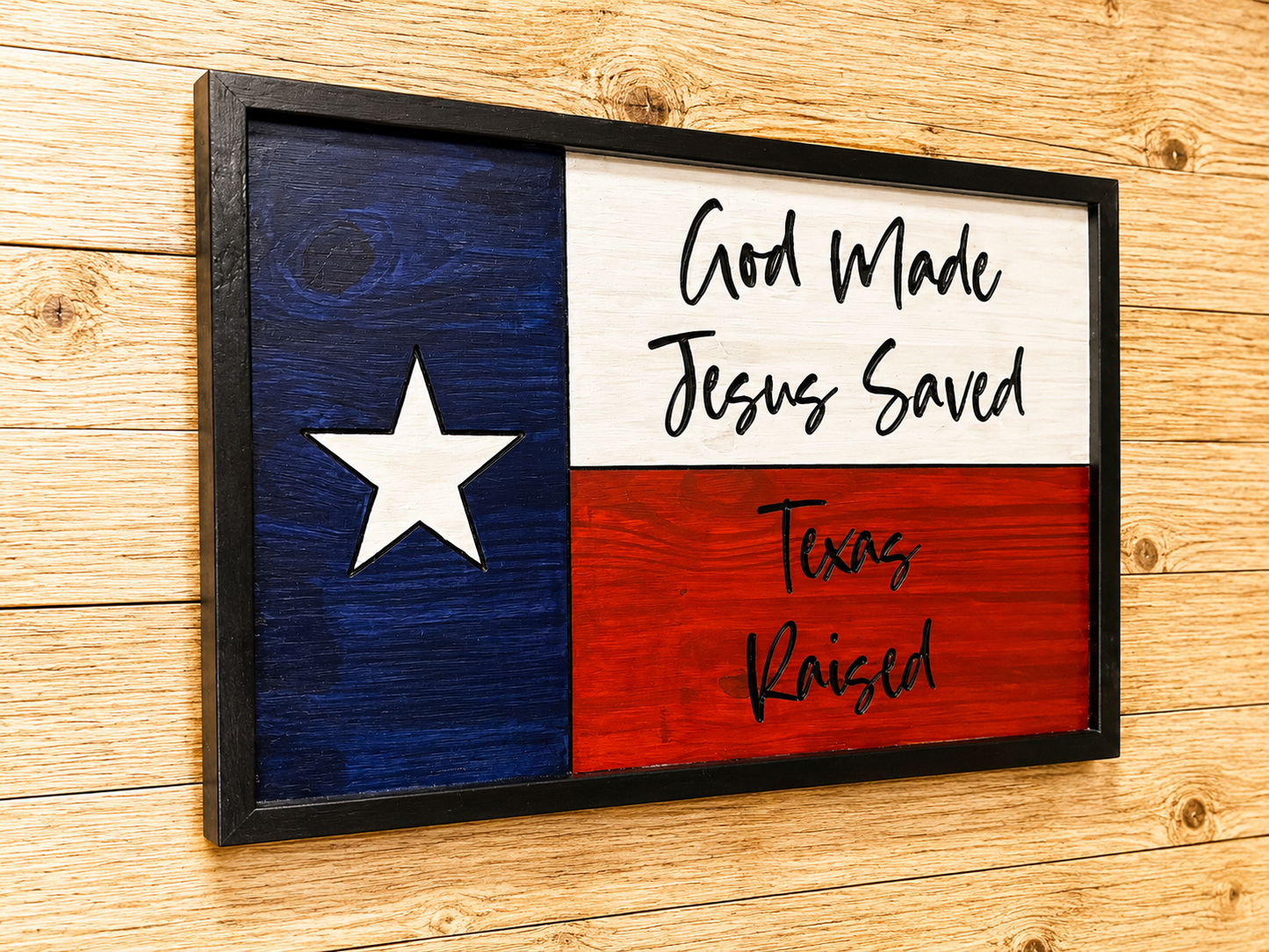 Texas Flag Wood/God Made, Jesus Saved, Texas Raised