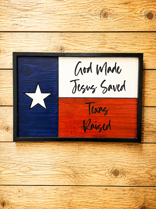 Texas Flag Wood/God Made, Jesus Saved, Texas Raised
